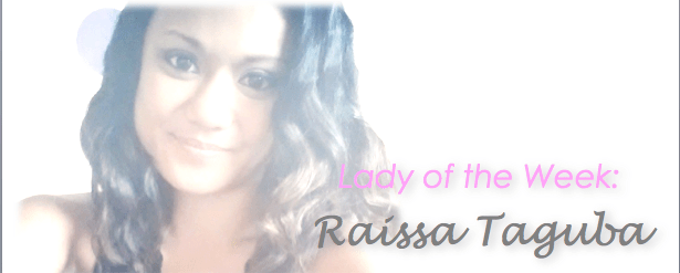 Lady of the Month: Raissa&nbsp;Taguba