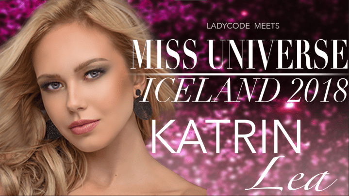 Meet Miss Universe Iceland 2018: Katrin Lea&nbsp;Elenudottir